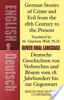 German Stories of Crime and Evil from the 18th Century to the Present / Deutsche Geschichten Von Verbrechen Und Bsem Vom 18. Jahrhundert Bis Zur Gege