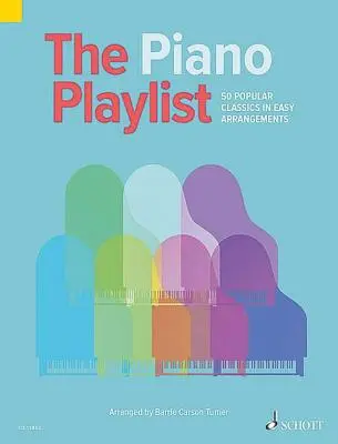 Piano Playlist - 50 classiques populaires dans des arrangements faciles - Piano Playlist - 50 Popular Classics in Easy Arrangements