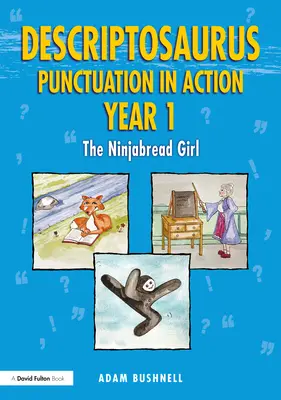 Descriptosaurus La ponctuation en action Année 1 : La fille au pain de mie - Descriptosaurus Punctuation in Action Year 1: The Ninjabread Girl