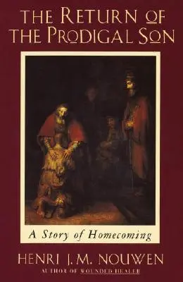 Le retour du fils prodigue : L'histoire d'un retour à la maison - The Return of the Prodigal Son: A Story of Homecoming