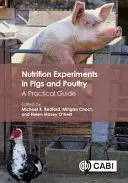 Expériences nutritionnelles sur les porcs et les volailles : Guide pratique - Nutrition Experiments in Pigs and Poultry: A Practical Guide