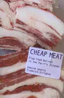 Cheap Meat : Les nations de l'alimentation à rabats dans les îles du Pacifique - Cheap Meat: Flap Food Nations in the Pacific Islands