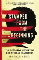 Estampillé depuis le début - L'histoire définitive des idées racistes en Amérique - Stamped from the Beginning - The Definitive History of Racist Ideas in America