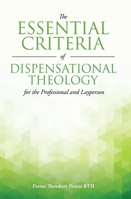 Les critères essentiels de la théologie dispensationaliste pour le professionnel et le profane - The Essential Criteria of Dispensational Theology for the Professional and Layperson