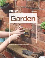 Créateur. Jardin : 15 projets pas à pas pour la vie en plein air - Maker. Garden: 15 Step-By-Step Projects for Outdoor Living