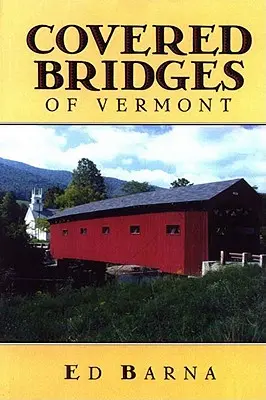 Ponts couverts du Vermont - Covered Bridges of Vermont