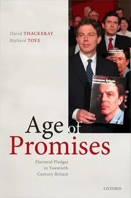 L'âge des promesses : Les promesses électorales dans la Grande-Bretagne du vingtième siècle - Age of Promises: Electoral Pledges in Twentieth Century Britain