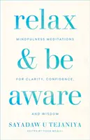 Détendez-vous et soyez conscient : Méditations de pleine conscience pour la clarté, la confiance et la sagesse - Relax and Be Aware: Mindfulness Meditations for Clarity, Confidence, and Wisdom