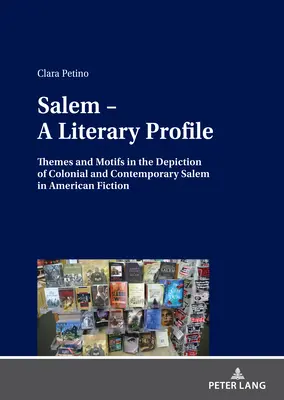 Salem - Un profil littéraire : Thèmes et motifs dans la représentation de la Salem coloniale et contemporaine dans la fiction américaine - Salem - A Literary Profile: Themes and Motifs in the Depiction of Colonial and Contemporary Salem in American Fiction