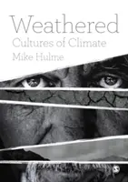 Les intempéries : Les cultures du climat - Weathered: Cultures of Climate