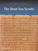 Le monde complet des manuscrits de la mer Morte - Complete World of the Dead Sea Scrolls