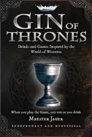 Gin of Thrones - Cocktails et jeux à boire inspirés du monde de Westeros - Gin of Thrones - Cocktails & drinking games inspired by the World of Westeros