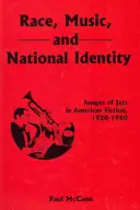 Race, musique et identité nationale : Images du jazz dans la fiction américaine, 1920-1960 - Race, Music, and National Identity: Images of Jazz in American Fiction, 1920-1960