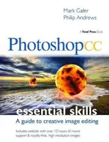 Photoshop CC : Compétences essentielles : Un guide pour l'édition créative d'images - Photoshop CC: Essential Skills: A Guide to Creative Image Editing