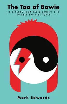 Le Tao de Bowie : 10 leçons de la vie de David Bowie pour vous aider à vivre la vôtre - The Tao of Bowie: 10 Lessons from David Bowie's Life to Help You Live Yours