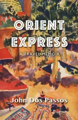 Orient Express : A Travel Memoir - Orient Express: A Travel Memoir