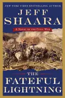 L'éclair fatal : Un roman de la guerre civile - The Fateful Lightning: A Novel of the Civil War