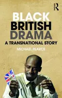 Le théâtre britannique noir : Une histoire transnationale - Black British Drama: A Transnational Story