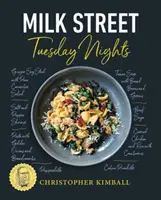 Milk Street : Les mardis soirs : Plus de 200 soupers simples de semaine qui offrent une saveur audacieuse et rapide. - Milk Street: Tuesday Nights: More Than 200 Simple Weeknight Suppers That Deliver Bold Flavor, Fast