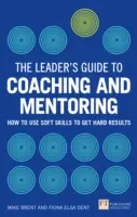 Guide du leader pour le coaching et le mentorat - Comment utiliser les compétences douces pour obtenir des résultats concrets - Leader's Guide to Coaching & Mentoring - How to Use Soft Skills to Get Hard Results