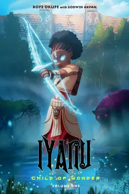 Iyanu : Child of Wonder Volume 1 - Iyanu: Child of Wonder Volume 1