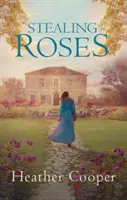 Stealing Roses - La délicieuse romance historique de ses débuts (Cooper Heather (Auteur)) - Stealing Roses - The delightful historical romance debut (Cooper Heather (Author))