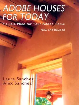 Les maisons Adobe d'aujourd'hui : Des plans flexibles pour votre maison en adobe - Adobe Houses for Today: Flexible Plans for Your Adobe Home