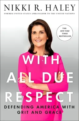 Avec tout le respect que je vous dois : Défendre l'Amérique avec courage et grâce - With All Due Respect: Defending America with Grit and Grace