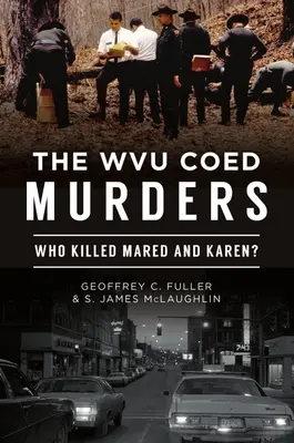 Les meurtres des étudiantes du Wvu : Qui a tué Mared et Karen ? - The Wvu Coed Murders: Who Killed Mared and Karen?