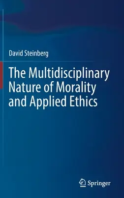 La nature multidisciplinaire de la morale et de l'éthique appliquée - The Multidisciplinary Nature of Morality and Applied Ethics