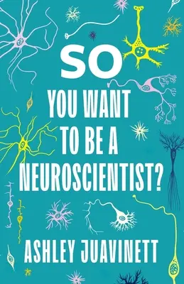 Vous voulez devenir neuroscientifique ? - So You Want to Be a Neuroscientist?