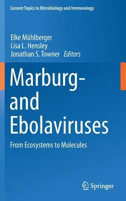 Les virus du Marbourg et de l'Ebolavirus : Des écosystèmes aux molécules - Marburg- And Ebolaviruses: From Ecosystems to Molecules