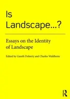 Le paysage est-il... ? : Essais sur l'identité du paysage - Is Landscape... ?: Essays on the Identity of Landscape