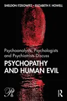 Psychanalystes, psychologues et psychiatres discutent de la psychopathie et du mal humain - Psychoanalysts, Psychologists and Psychiatrists Discuss Psychopathy and Human Evil