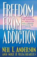 Se libérer de la dépendance : Briser l'esclavage de la dépendance et trouver la liberté dans le Christ - Freedom from Addiction: Breaking the Bondage of Addiction and Finding Freedom in Christ