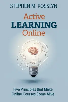 Apprentissage actif en ligne : Cinq principes qui donnent vie aux cours en ligne - Active Learning Online: Five Principles that Make Online Courses Come Alive