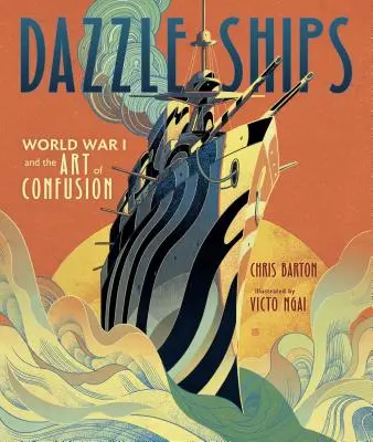 Vaisseaux éblouissants : La Première Guerre mondiale et l'art de la confusion - Dazzle Ships: World War I and the Art of Confusion