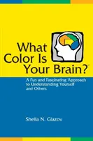 Quelle est la couleur de votre cerveau ? Une approche amusante et fascinante pour se comprendre soi-même et les autres - What Color Is Your Brain: A Fun and Fascinating Approach to Understanding Yourself and Others