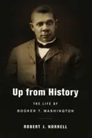 Au cœur de l'histoire : La vie de Booker T. Washington - Up from History: The Life of Booker T. Washington