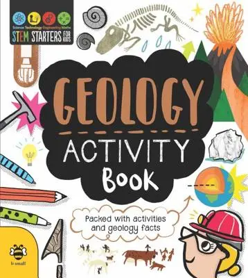 STEM Starters for Kids Geology Activity Book : Un livre d'activités sur la géologie pour les enfants, rempli d'activités et de faits sur la géologie - STEM Starters for Kids Geology Activity Book: Packed with Activities and Geology Facts