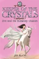 Gardien des cristaux - Eve et la licorne en fuite - Keeper of the Crystals - Eve and the Runaway Unicorn