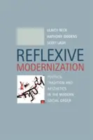 Modernisation réflexive - Politique, tradition et esthétique dans l'ordre social moderne - Reflexive Modernization - Politics, Tradition and Aesthetics in the Modern Social Order