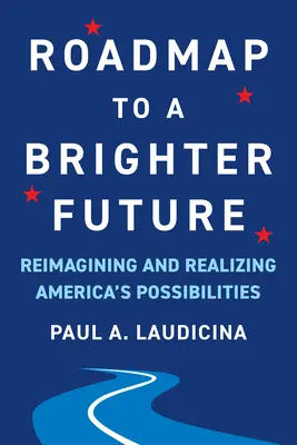 Feuille de route pour un avenir meilleur : Réimaginer et réaliser les possibilités de l'Amérique - Roadmap to a Brighter Future: Reimagining and Realizing America's Possibilities