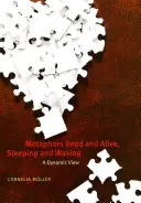 Métaphores mortes et vivantes, endormies et réveillées : Une vision dynamique - Metaphors Dead and Alive, Sleeping and Waking: A Dynamic View