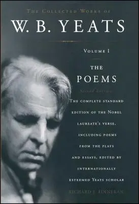 Le recueil des œuvres de W. B. Yeats : Volume I : The Poems, 2e édition - The Collected Works of W. B. Yeats: Volume I: The Poems, 2nd Edition