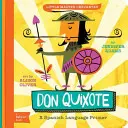 Don Quichotte : Un livre d'initiation à l'espagnol de Babylit(r) - Don Quixote: A Babylit(r) Spanish Language Primer