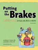 Cahier d'activités pour les enfants souffrant d'hyperactivité ou de déficit de l'attention avec ou sans hyperactivité - Putting on the Brakes Activity Book for Kids with Add or ADHD