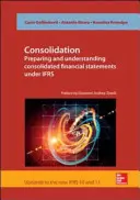 Consolidation. Préparer et comprendre les états financiers consolidés selon les IFRS - Consolidation. Preparing and Understanding Consolidated Financial Statements under IFRS