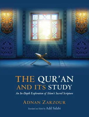 Le Coran et son étude : Une explication approfondie de l'écriture sacrée de l'Islam - The Qur'an and Its Study: An In-Depth Explanation of Islam's Sacred Scripture