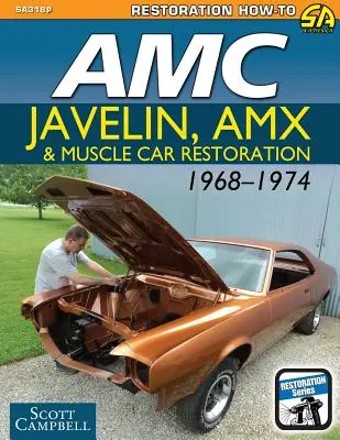 Restauration des AMC Javelin, AMX et Muscle Car 1968-1974 - AMC Javelin, AMX and Muscle Car Restoration 1968-1974